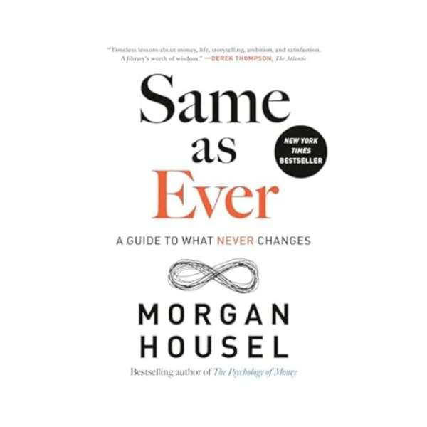 SAME AS EVER: Timeless Lessons on Risk, Opportunity and Living a Good Life