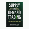Supply and Demand Trading by Frank Miller
