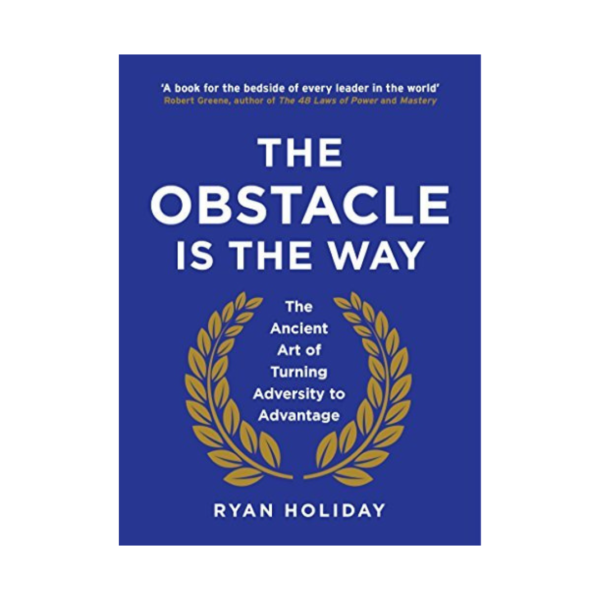 The Obstacle is the Way
