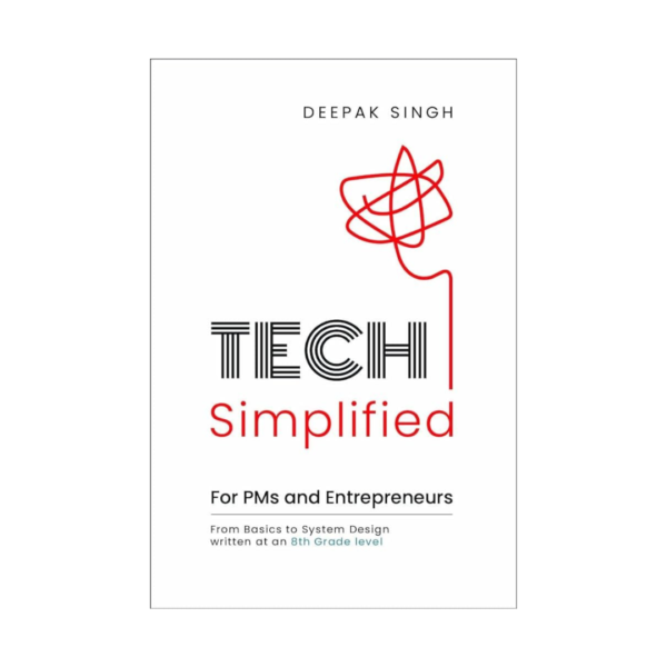 Tech Simplified for PMs & Entrepreneurs by deepak singh