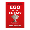 Ego is the Enemy by Ryan Holiday