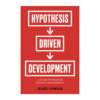 Hypothesis-Driven Development: A Guide to Smarter Product Managemen