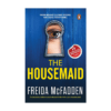 The Housemaid : An addictive psychological thriller with mind-bending twists