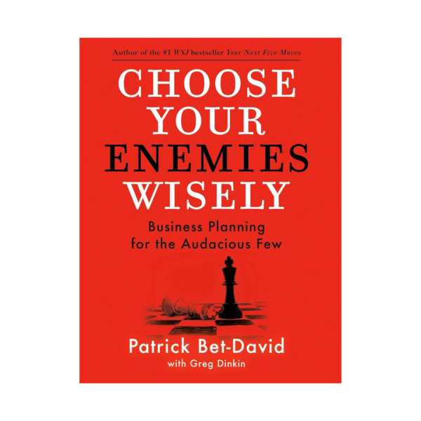 Choose Your Enemies Wisely: Business Planning for the Audacious Few