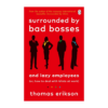 Surrounded by Bad Bosses and Lazy Employees: or, How to Deal with Idiots at Work