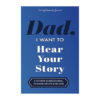 Dad, I Want to Hear Your Story